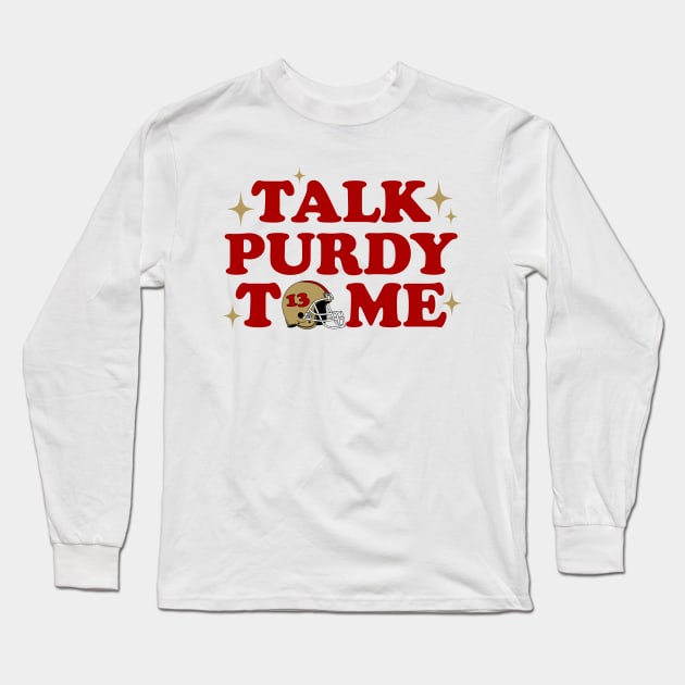 Talk Purdy To Me 49ers Football Long Sleeve T-Shirt by GraciafyShine